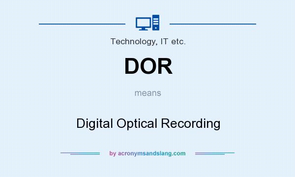 What does DOR mean? It stands for Digital Optical Recording