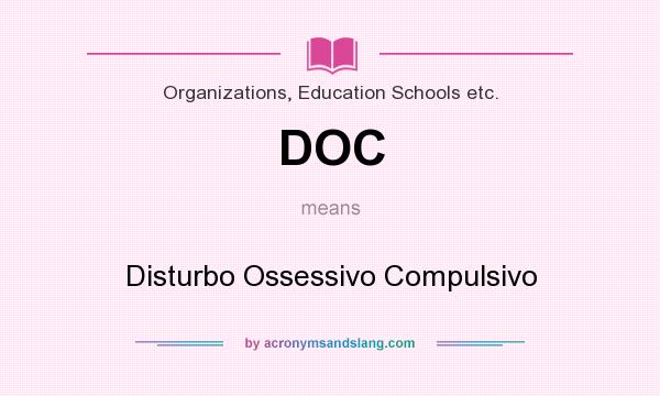 What does DOC mean? It stands for Disturbo Ossessivo Compulsivo