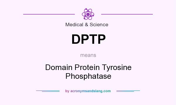 What does DPTP mean? It stands for Domain Protein Tyrosine Phosphatase