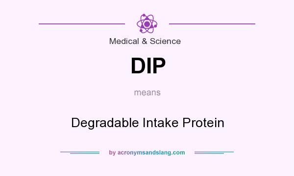 What does DIP mean? It stands for Degradable Intake Protein