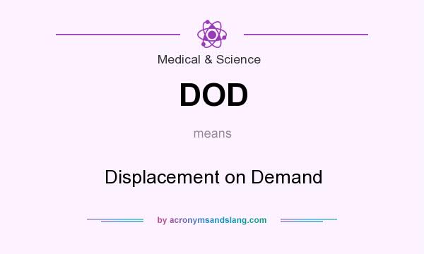 What does DOD mean? It stands for Displacement on Demand