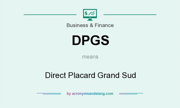 What does DPGS mean? It stands for Direct Placard Grand Sud