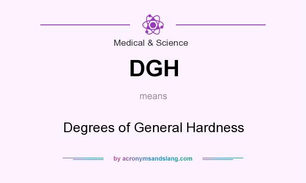 What does DGH mean? It stands for Degrees of General Hardness