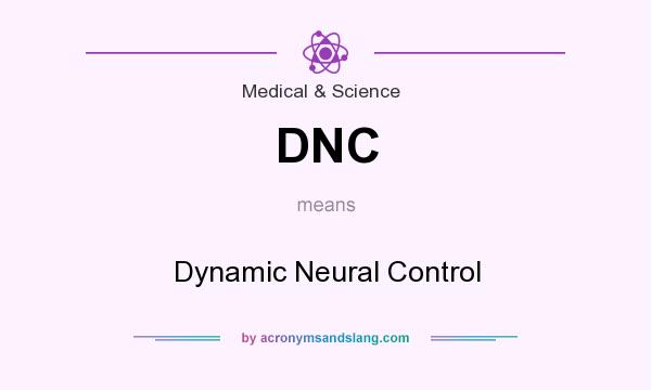 What does DNC mean? It stands for Dynamic Neural Control