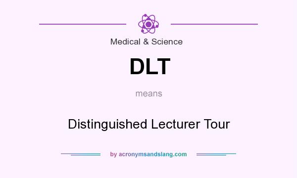 What does DLT mean? It stands for Distinguished Lecturer Tour