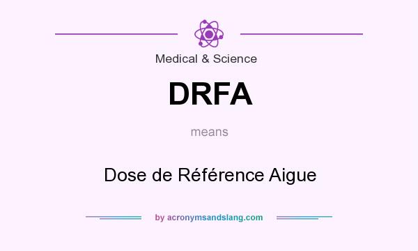 What does DRFA mean? It stands for Dose de Référence Aigue