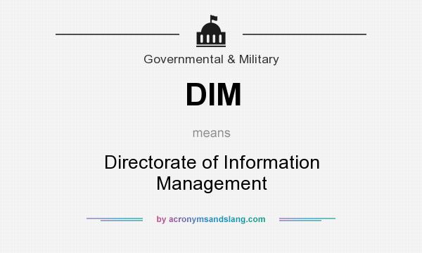 What does DIM mean? It stands for Directorate of Information Management