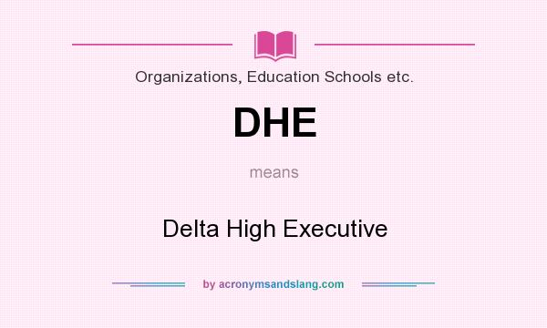 What does DHE mean? It stands for Delta High Executive