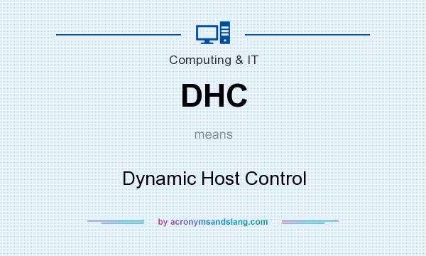 What does DHC mean? It stands for Dynamic Host Control