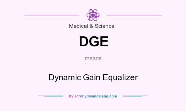What does DGE mean? It stands for Dynamic Gain Equalizer