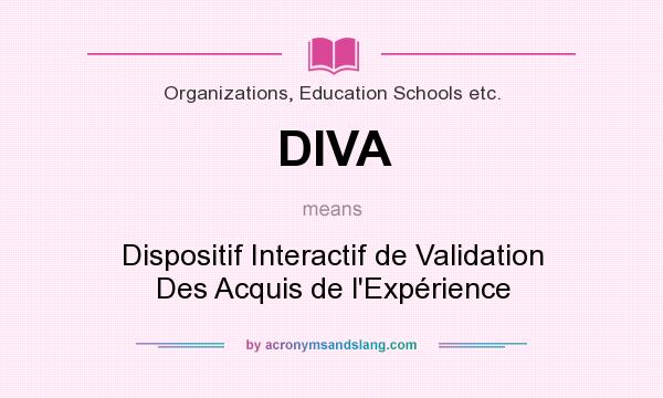 What does DIVA mean? It stands for Dispositif Interactif de Validation Des Acquis de l`Expérience