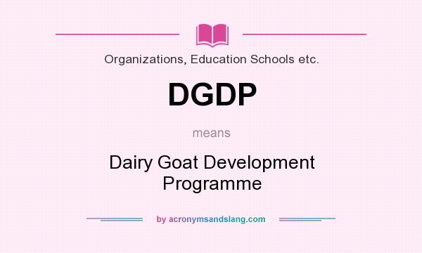 What does DGDP mean? It stands for Dairy Goat Development Programme