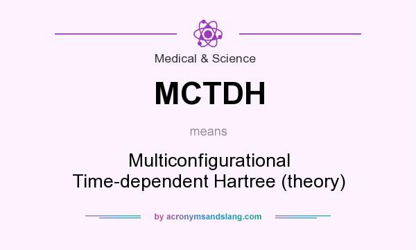 What does MCTDH mean? It stands for Multiconfigurational Time-dependent Hartree (theory)
