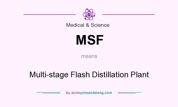 What does MSF mean? It stands for Multi-stage Flash Distillation Plant