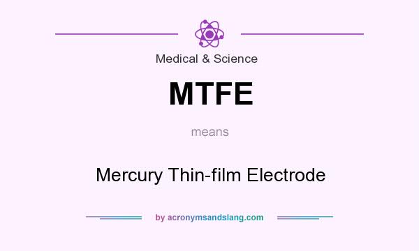 What does MTFE mean? It stands for Mercury Thin-film Electrode