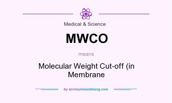 What does MWCO mean? It stands for Molecular Weight Cut-off (in Membrane