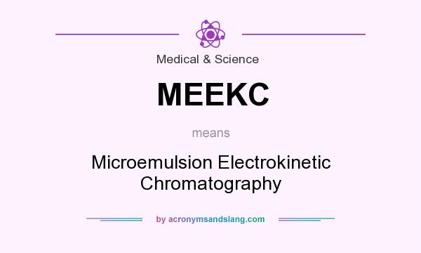 What does MEEKC mean? It stands for Microemulsion Electrokinetic Chromatography