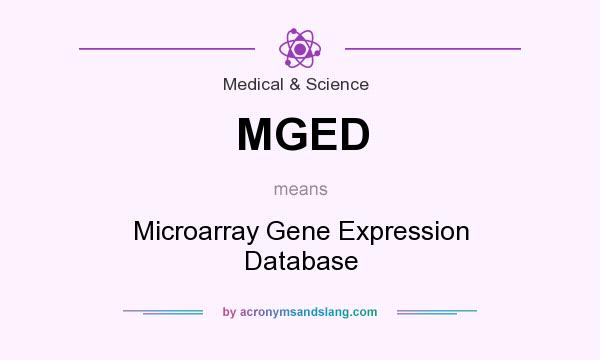 What does MGED mean? It stands for Microarray Gene Expression Database