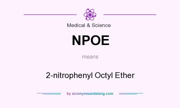What does NPOE mean? It stands for 2-nitrophenyl Octyl Ether