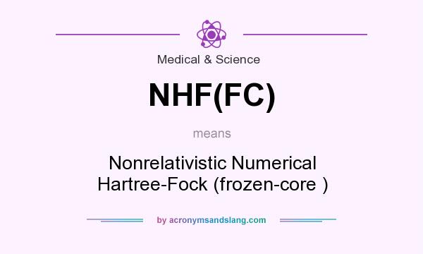 What does NHF(FC) mean? It stands for Nonrelativistic Numerical Hartree-Fock (frozen-core )