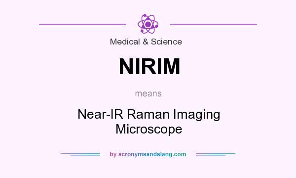 What does NIRIM mean? It stands for Near-IR Raman Imaging Microscope