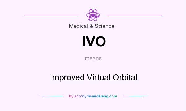 What does IVO mean? It stands for Improved Virtual Orbital