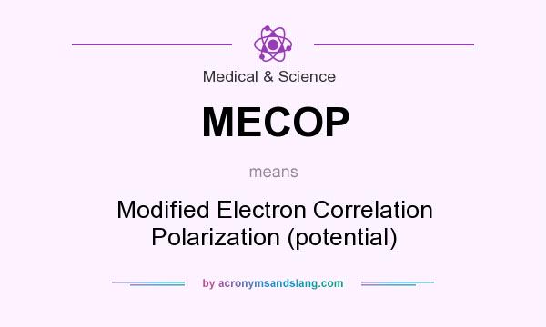 What does MECOP mean? It stands for Modified Electron Correlation Polarization (potential)