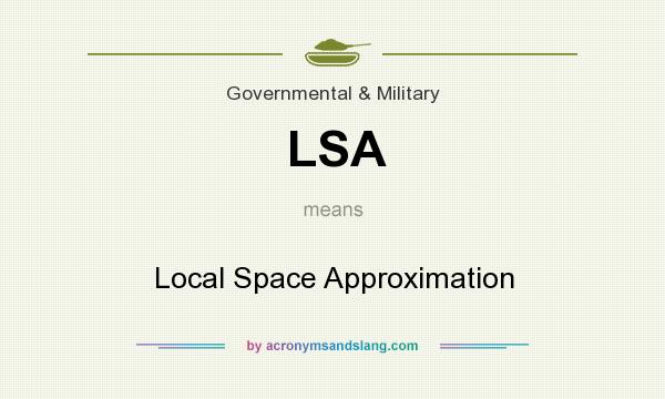 What does LSA mean? It stands for Local Space Approximation