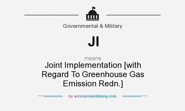 What does JI mean? It stands for Joint Implementation [with Regard To Greenhouse Gas Emission Redn.]