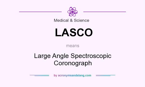 What does LASCO mean? It stands for Large Angle Spectroscopic Coronograph