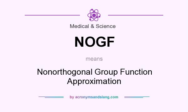 What does NOGF mean? It stands for Nonorthogonal Group Function Approximation