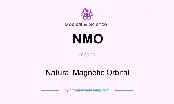 What does NMO mean? It stands for Natural Magnetic Orbital