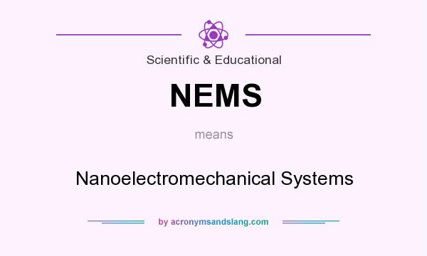 What does NEMS mean? It stands for Nanoelectromechanical Systems