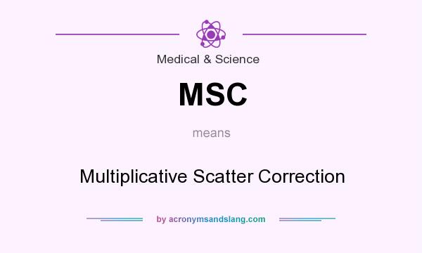 What does MSC mean? It stands for Multiplicative Scatter Correction