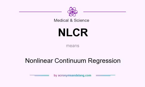 What does NLCR mean? It stands for Nonlinear Continuum Regression
