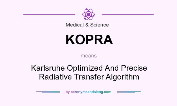What does KOPRA mean? It stands for Karlsruhe Optimized And Precise Radiative Transfer Algorithm