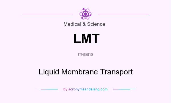 What does LMT mean? It stands for Liquid Membrane Transport