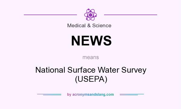 What does NEWS mean? It stands for National Surface Water Survey (USEPA)
