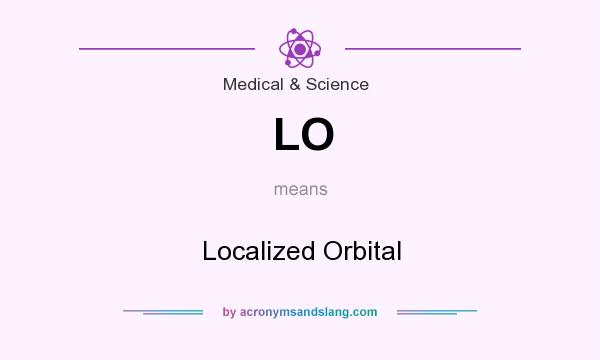 What does LO mean? It stands for Localized Orbital