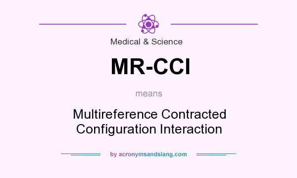 What does MR-CCI mean? It stands for Multireference Contracted Configuration Interaction