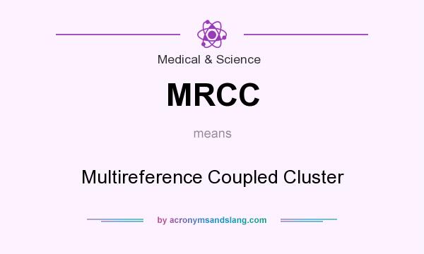What does MRCC mean? It stands for Multireference Coupled Cluster