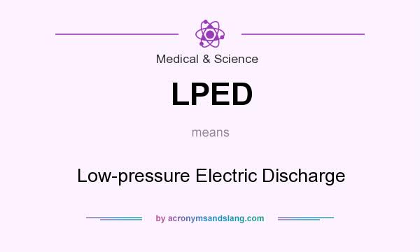 What does LPED mean? It stands for Low-pressure Electric Discharge