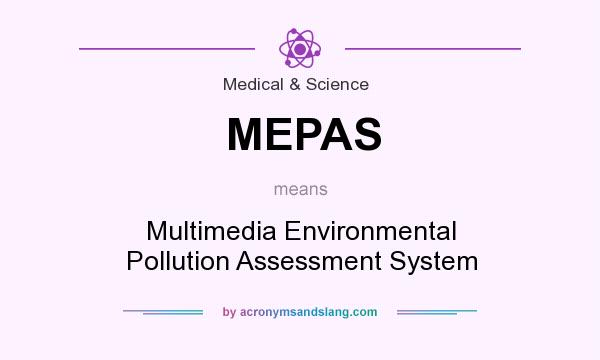 What does MEPAS mean? It stands for Multimedia Environmental Pollution Assessment System