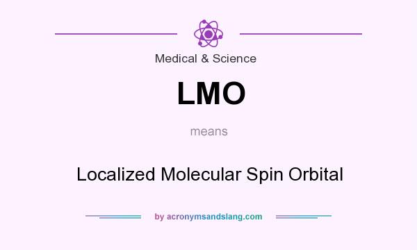 What does LMO mean? It stands for Localized Molecular Spin Orbital