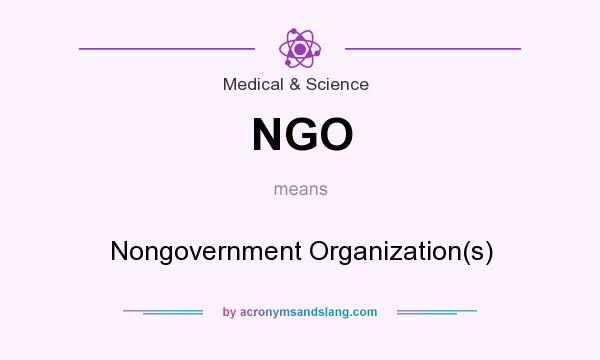 What does NGO mean? It stands for Nongovernment Organization(s)