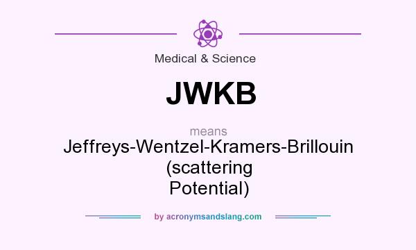 What does JWKB mean? It stands for Jeffreys-Wentzel-Kramers-Brillouin (scattering Potential)