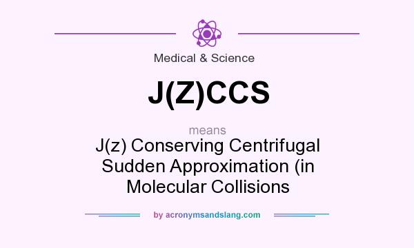 What does J(Z)CCS mean? It stands for J(z) Conserving Centrifugal Sudden Approximation (in Molecular Collisions