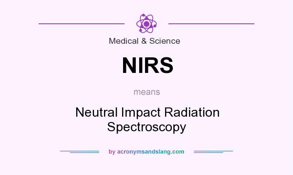What does NIRS mean? It stands for Neutral Impact Radiation Spectroscopy