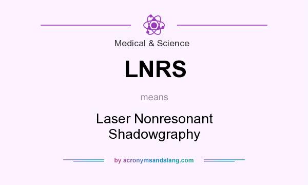 What does LNRS mean? It stands for Laser Nonresonant Shadowgraphy