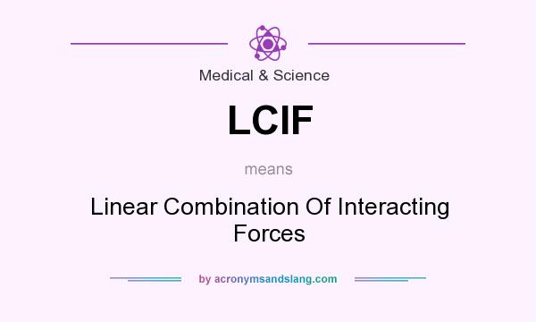 What does LCIF mean? It stands for Linear Combination Of Interacting Forces